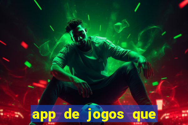 app de jogos que ganha dinheiro de verdade
